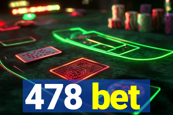 478 bet